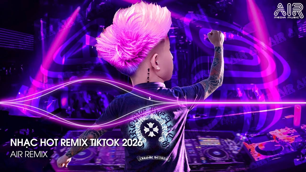 NHẠC HOT REMIX TIKTOK 2026 - BXH Nhạc Trẻ Hay Nhất Hiện Nay ♫ Top 15 Nhạc Remix TikTok Hay Nhất 2026