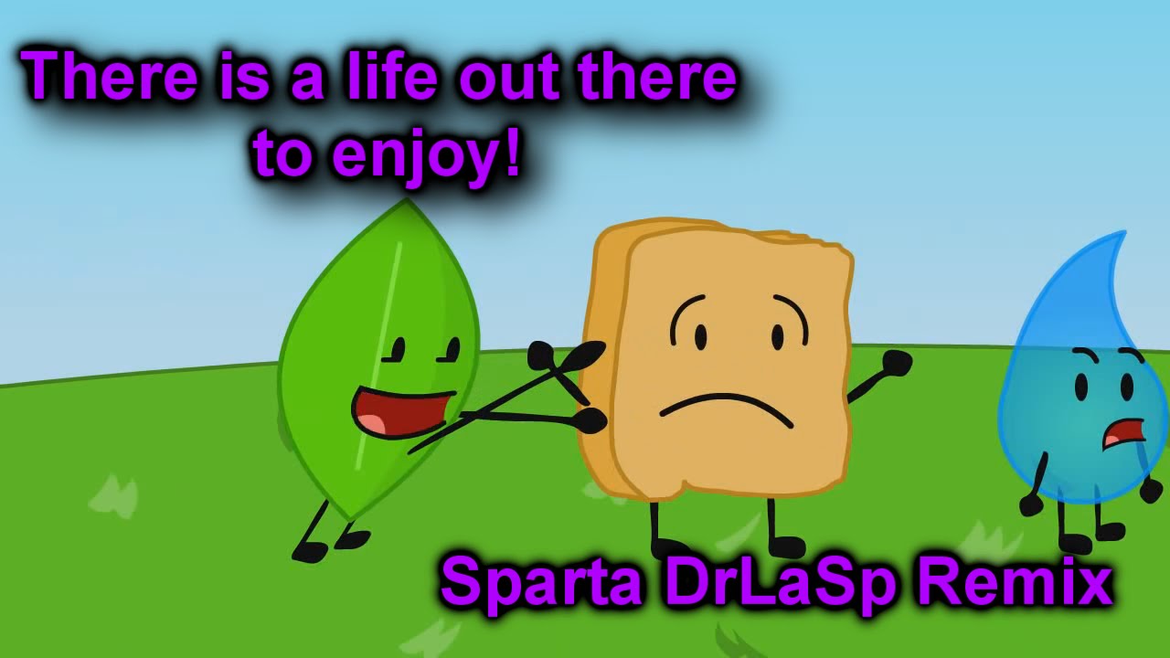 {BFDI} Leafy: There is a life out there! - [Sparta DrLaSp Remix]