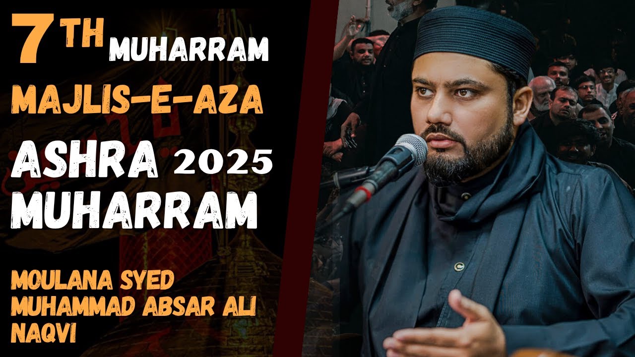 🔴 Live Majlis-e-Aza || 7th Muharram-1447 H || Moulana Syed Absar Naqvi || 3rd July, 2025
