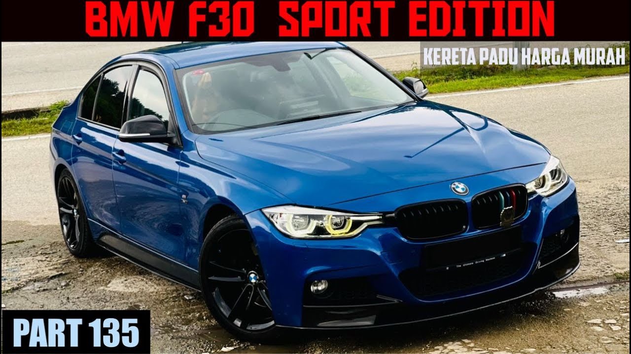 BMW F30 SPORT EDITION REVIEW | SPORT CAR PADU HARGA MURAH  | KEMBALIKAN JIWA MUDA