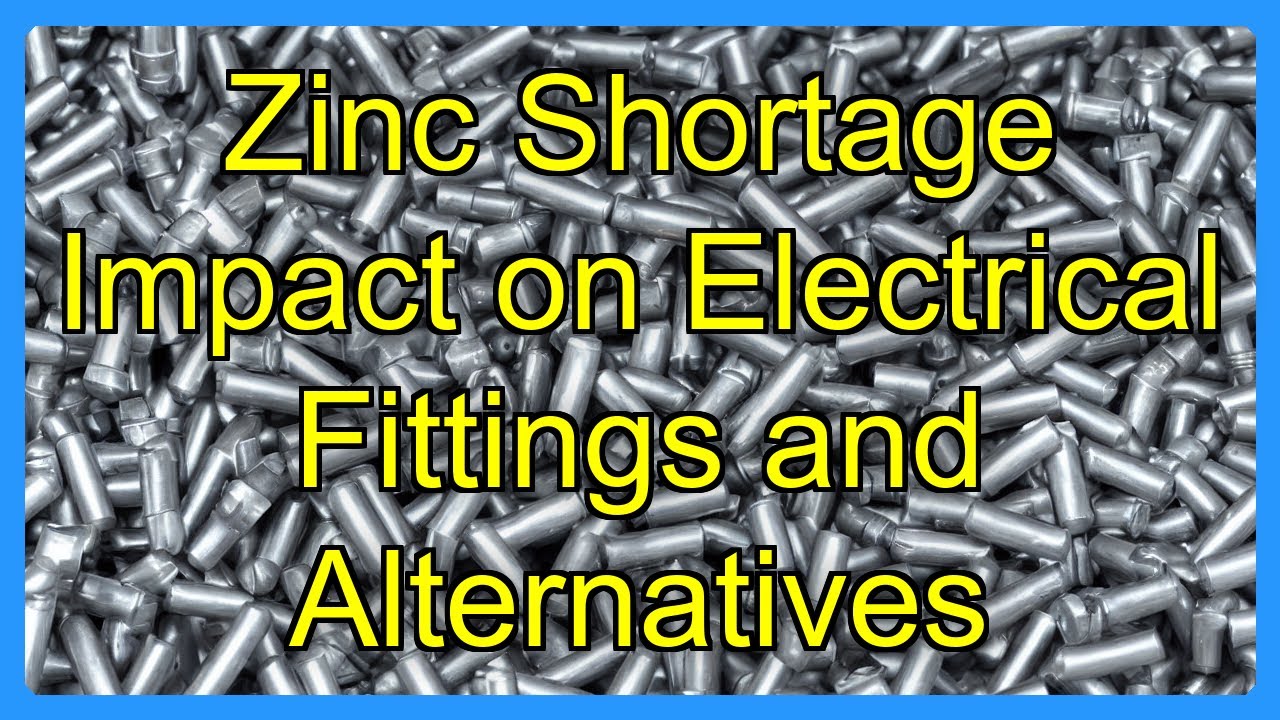 Zinc Shortage Impact on Electrical Fittings and Alternatives