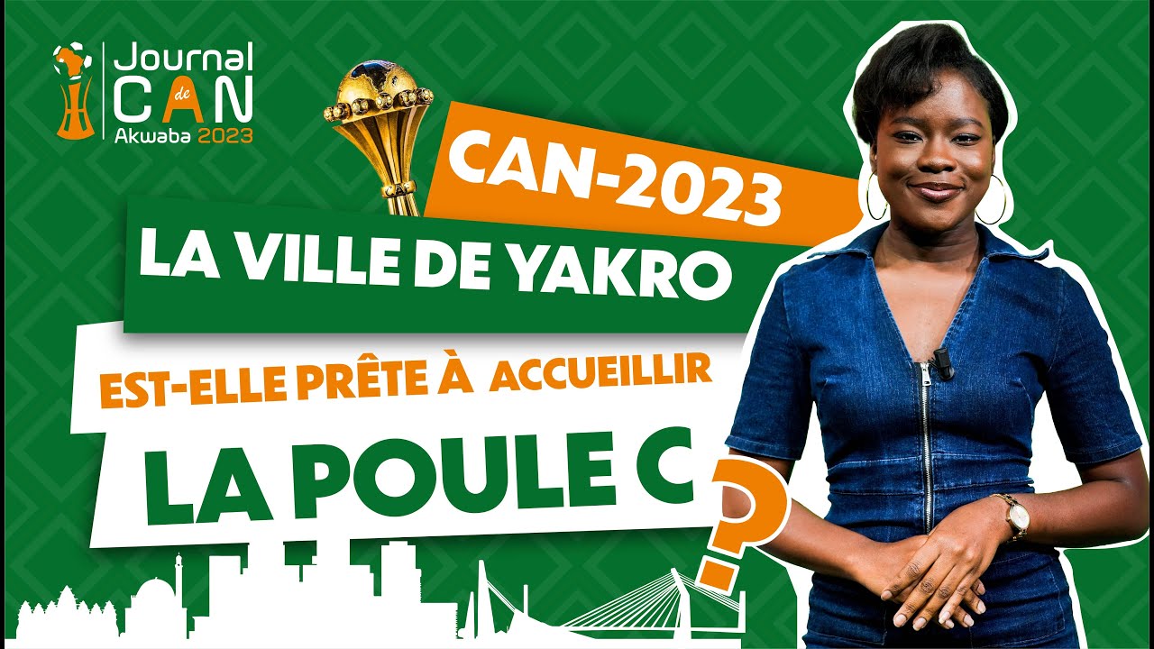 JOURNAL DE CAN N°8| CAN 2023, Préparatifs de la ville de Yamoussoukro pour la CAN.