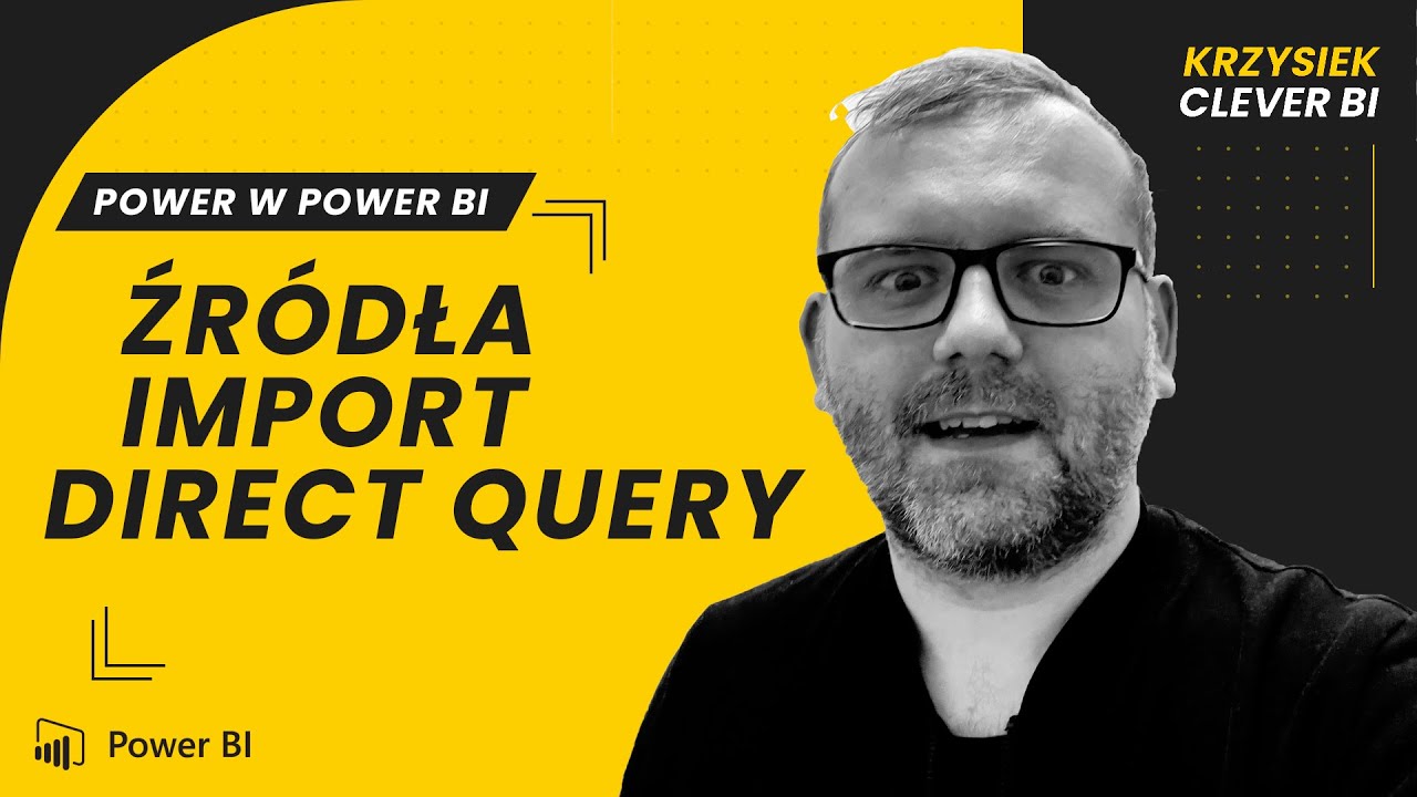 Kurs POWER w Power BI #5 - Źródła, import, Direct Query