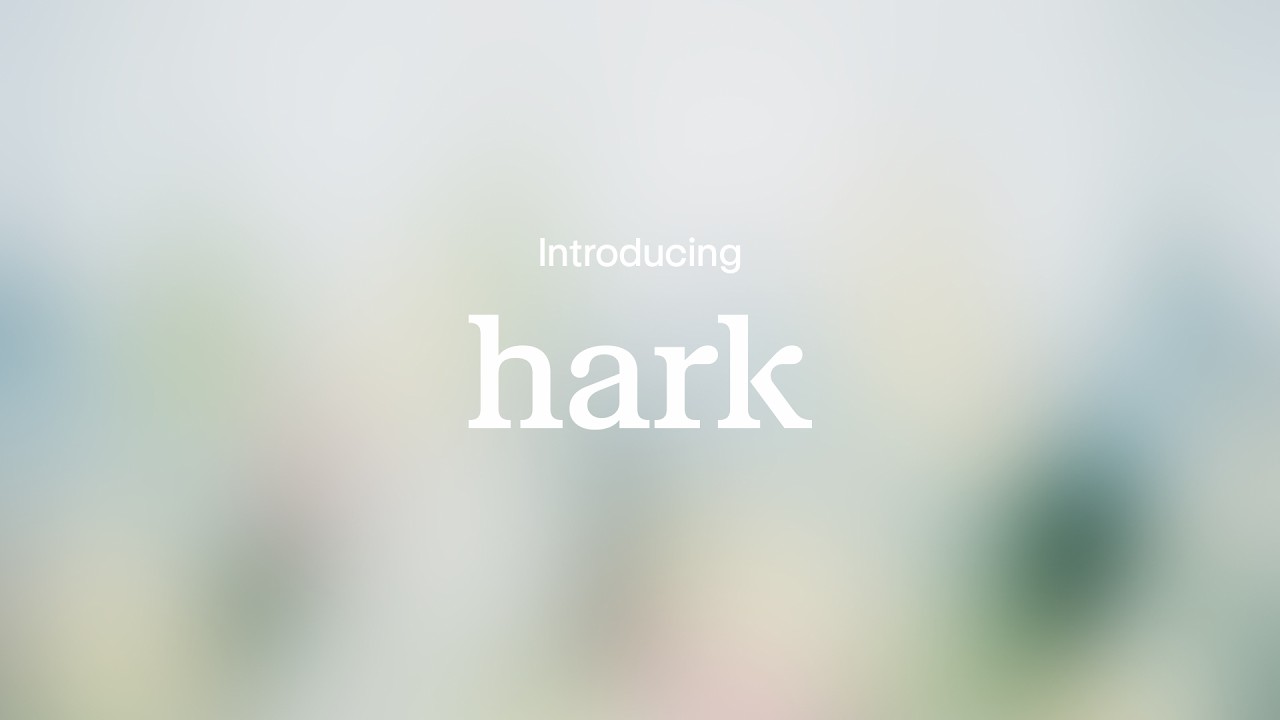 Introducing Hark