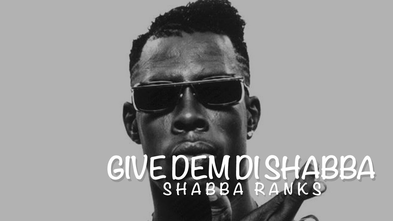 Shabba Ranks - Give Dem Di Shabba