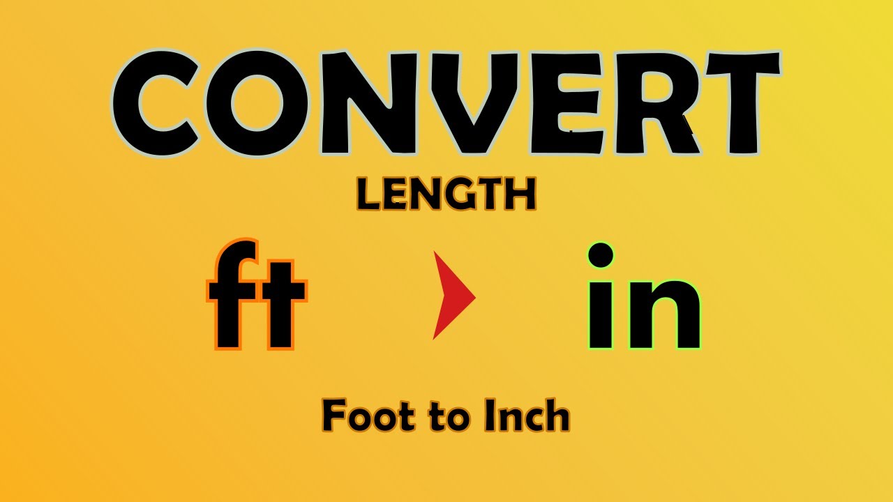 Unit Conversion - Foot to Inch (ft to in)