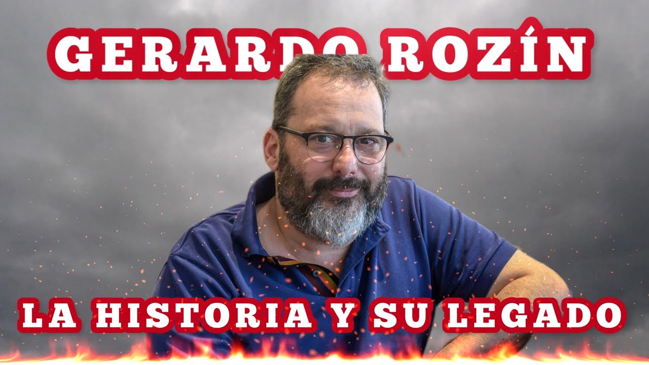 Gerardo Roz&iacute;n: historia, legado y recuerdo