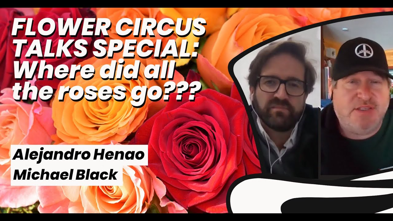 Flower Circus Talks Special: Where did the roses go? with Michael Black and Alejandro Henao