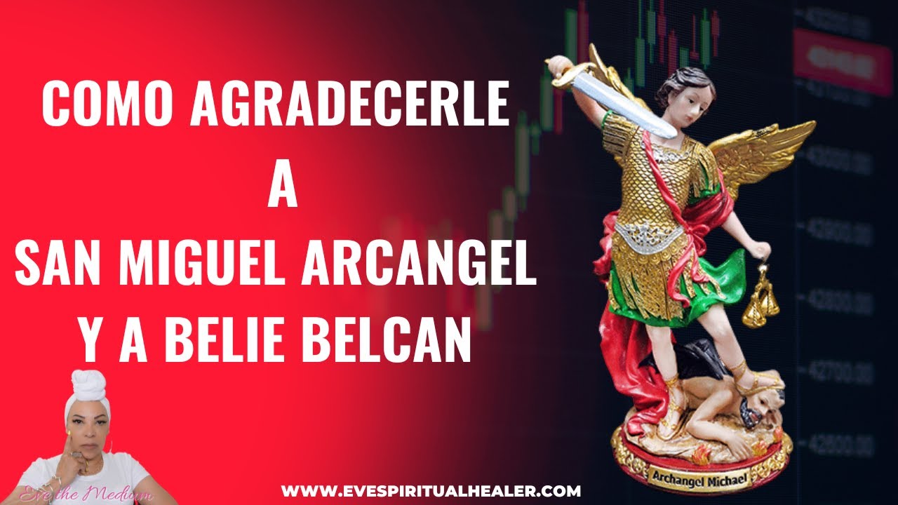 COMO SERVIRLE A SAN MIGUEL ARCANGEL Y A BELIE BELCAN EN SU DIA SEPTIEMBRE 29