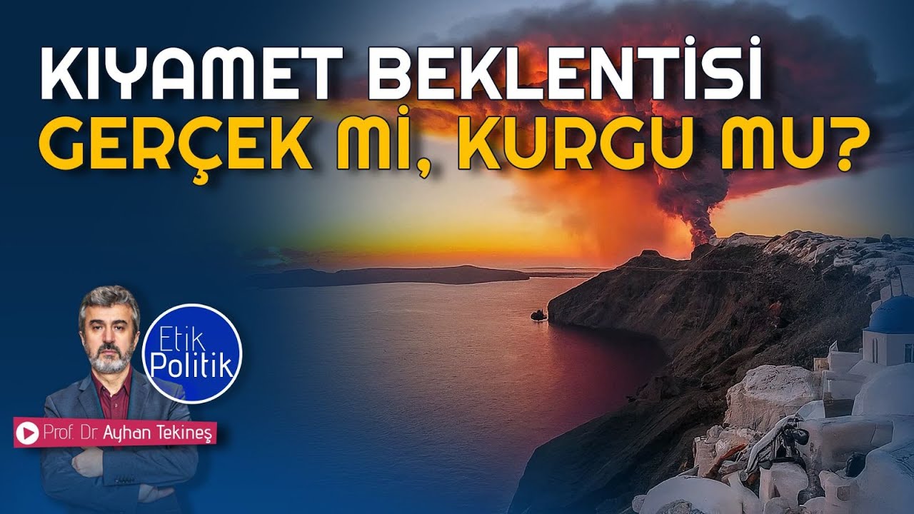 Kıyamet beklentisi gerçek mi, kurgu mu? | Prof. Dr. Ayhan TEKİNEŞ