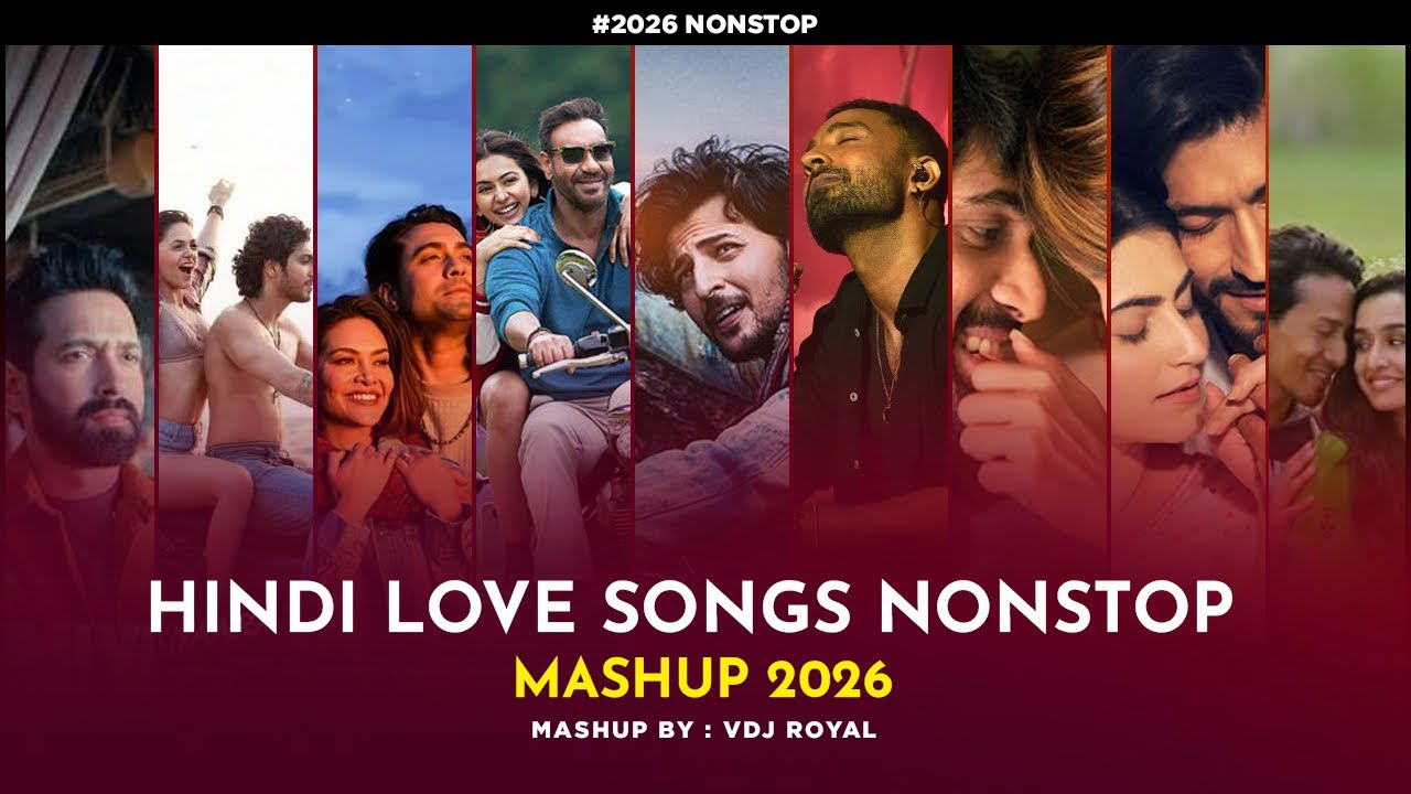 Best Hindi Love Songs 2026 | Love Song Mashup | Jukebox | VDj Royal