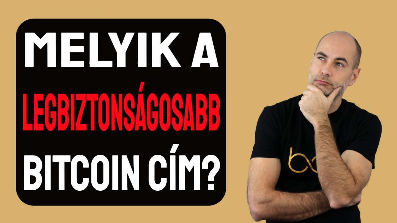 MELYIK A LEGBIZTONS&Aacute;GOSABB BITCOIN C&Iacute;M? [Elmagyar&aacute;zom]