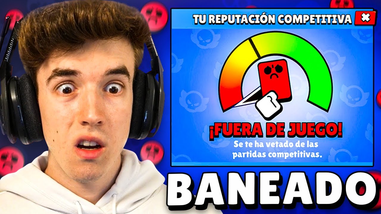 ME HAN BANEADO DEL COMPETITIVO de BRAWL STARS