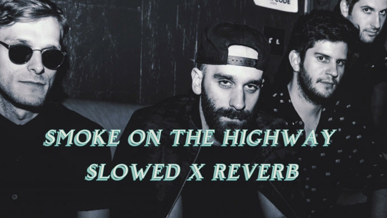 X Ambassadors - Smoke on the Highway (slowed x reverb)