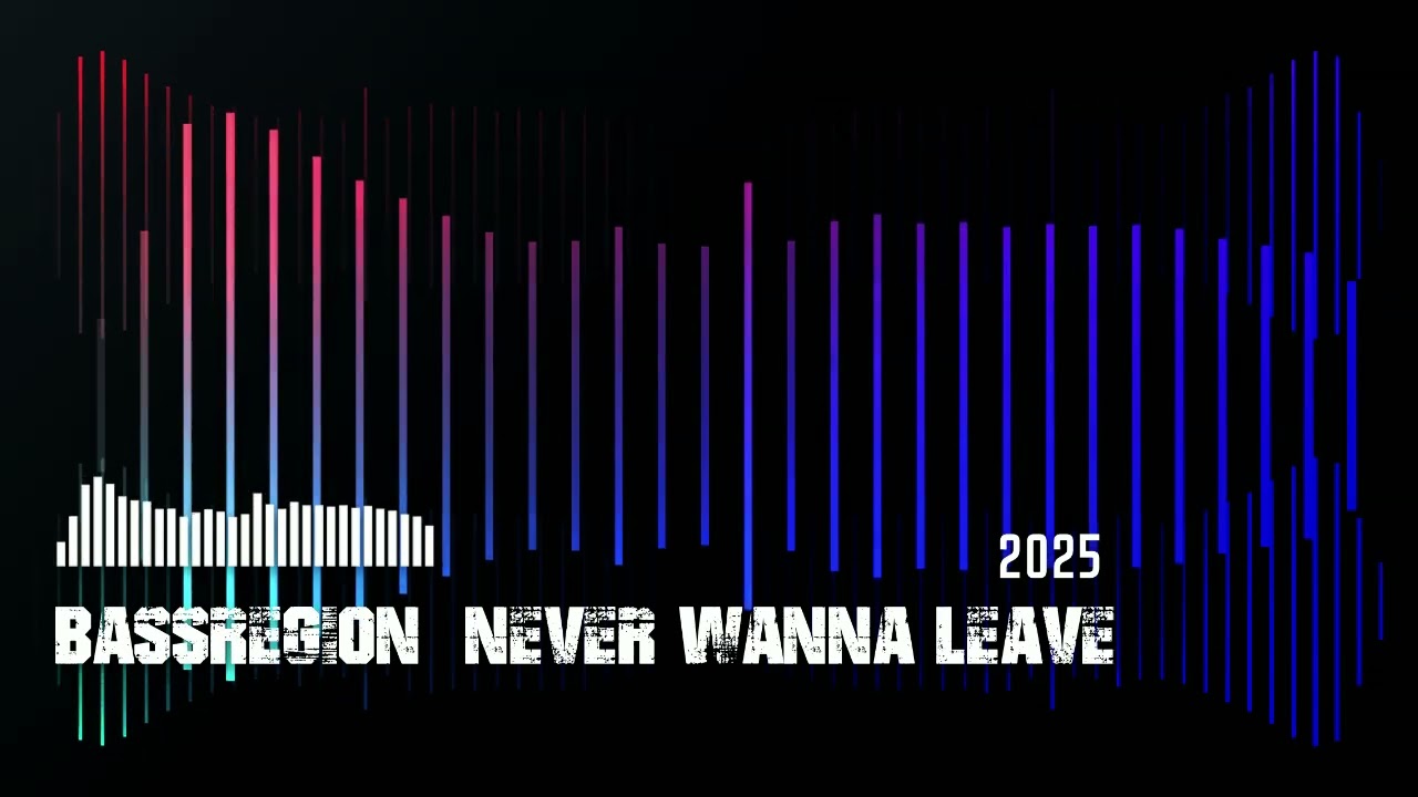 Bassregion  Never wanna leave