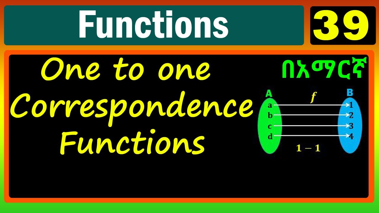 Functions | Lecture 39 | One to one Correspondence Functions with detailed explanations | በአማርኛ