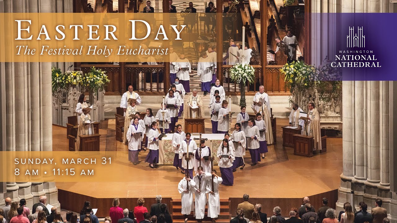 3.31.24 Easter Sunday: The Festival Holy Eucharist at Washington National Cathedral