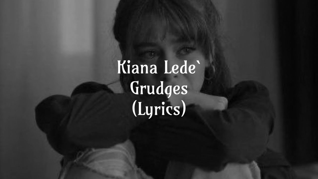 Kiana Ledé - Grudges (Lyrics)