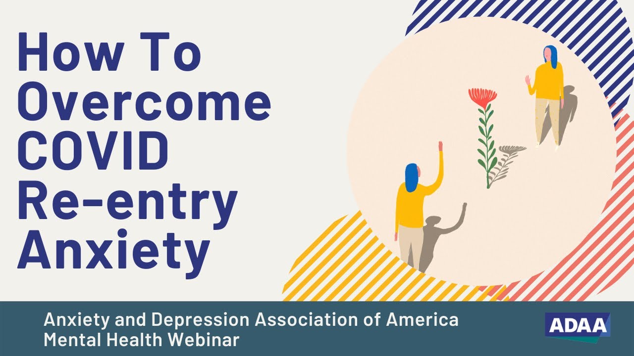 How To Overcome COVID Re-entry Anxiety
