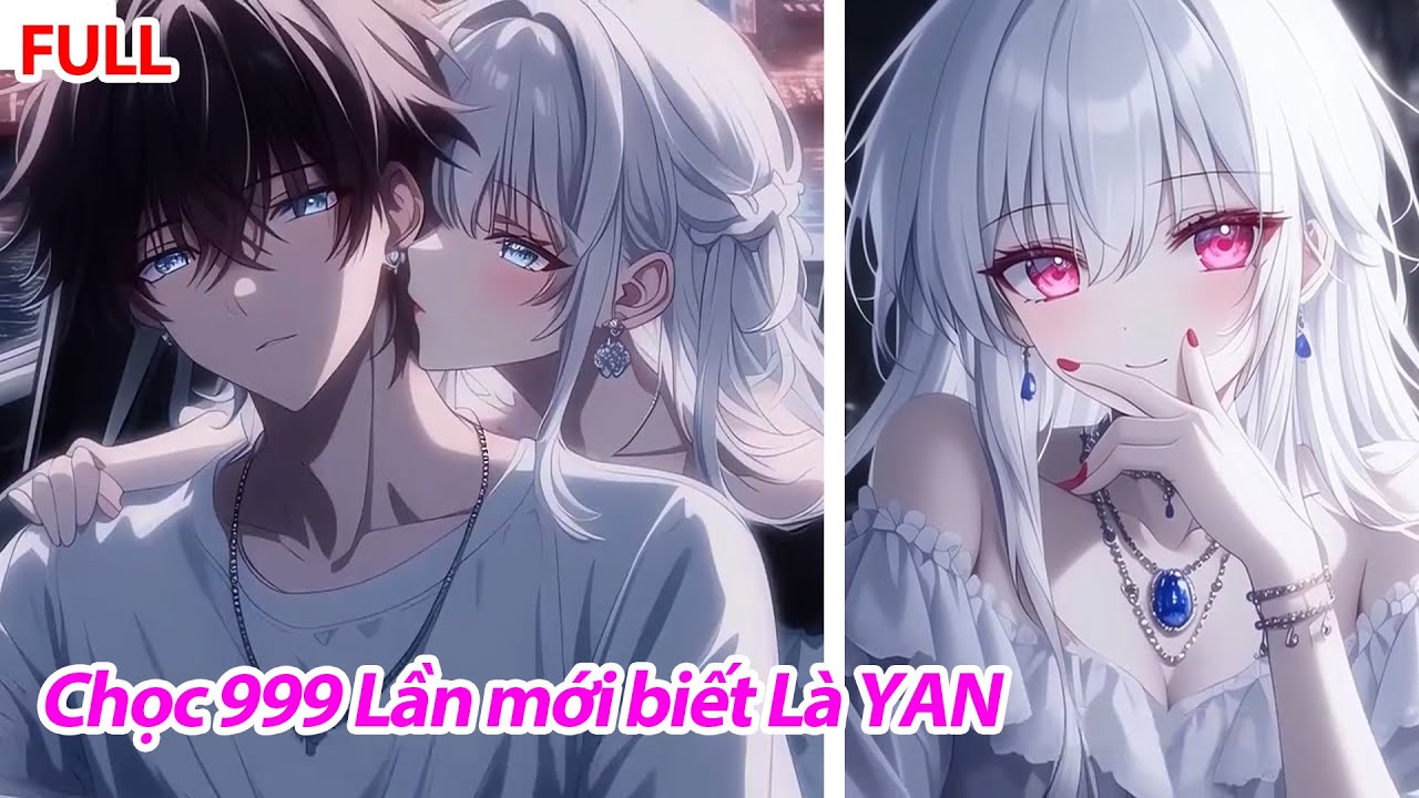 FULL Sau Lần Thứ 999 Chọc Giận Cô Bạn Thanh Mai, Tôi Mới Biết Cô Ấy Là YANDERE ~ Liệu Còn Cứu Được ?