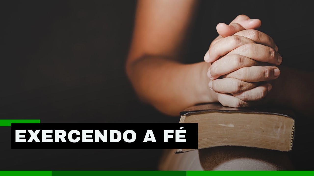 EXERCENDO A FÉ  #SEMEANDOOVERBO