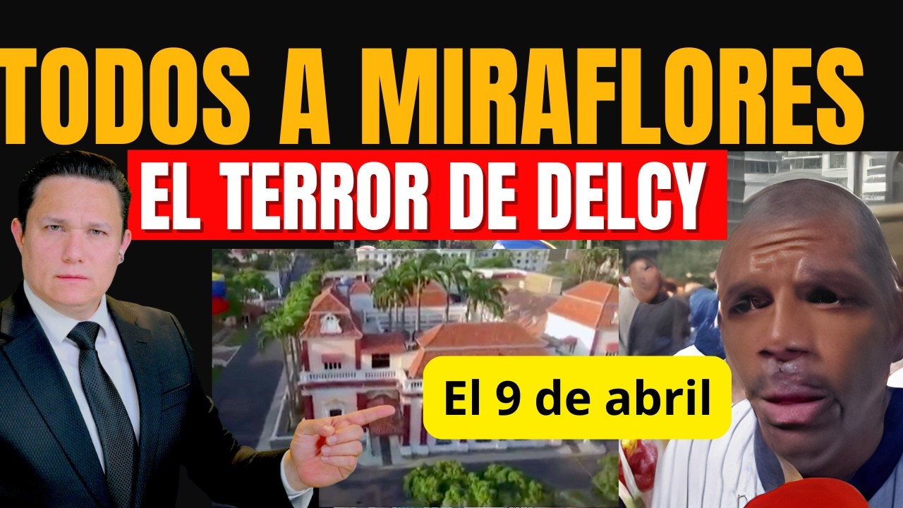 LA GRAN MARCHA A MIRAFLORES...&iquest;QU&Eacute; HAR&Aacute; DELCY?