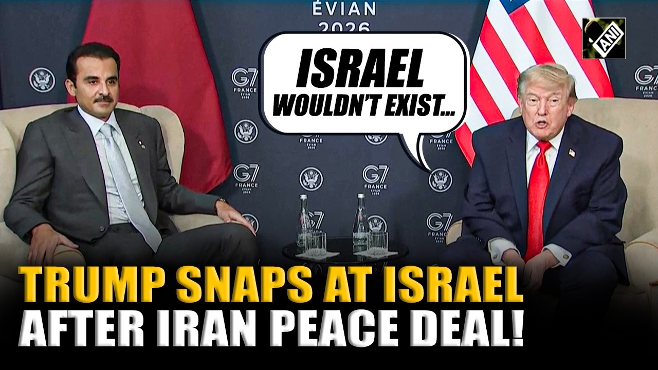 &ldquo;If it weren't for US, Israel wouldn&rsquo;t exist&rdquo;, Trump at bilateral with Qatar Emir | G7 Summit