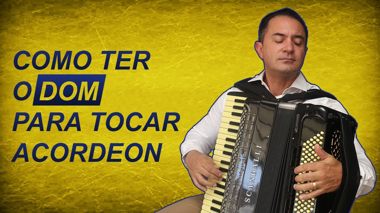 COMO TER O DOM PARA TOCAR ACORDEON