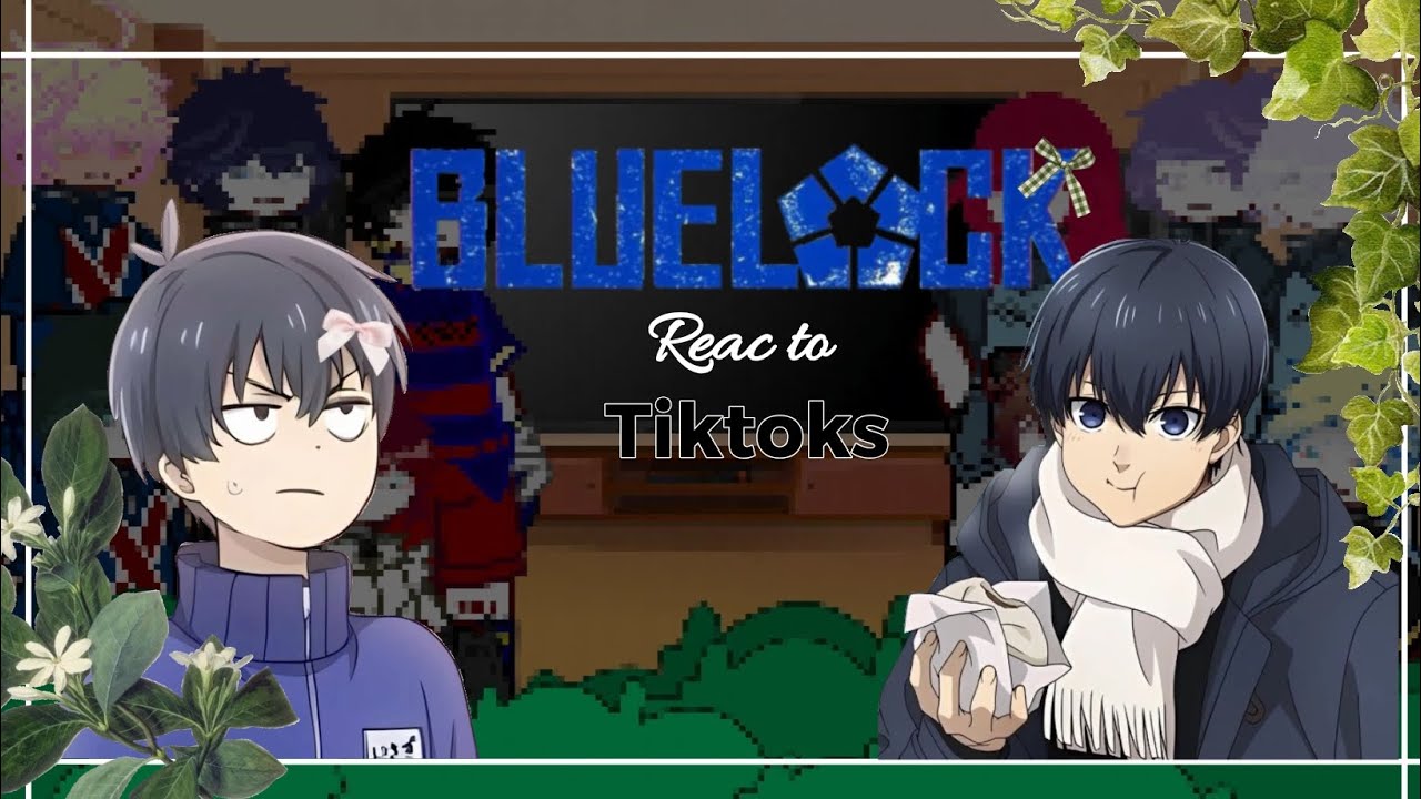 Blue lock reac to //Reaccionan a tiktoks (🇪🇦)// parte completa (no canon + ships)★*☆♪