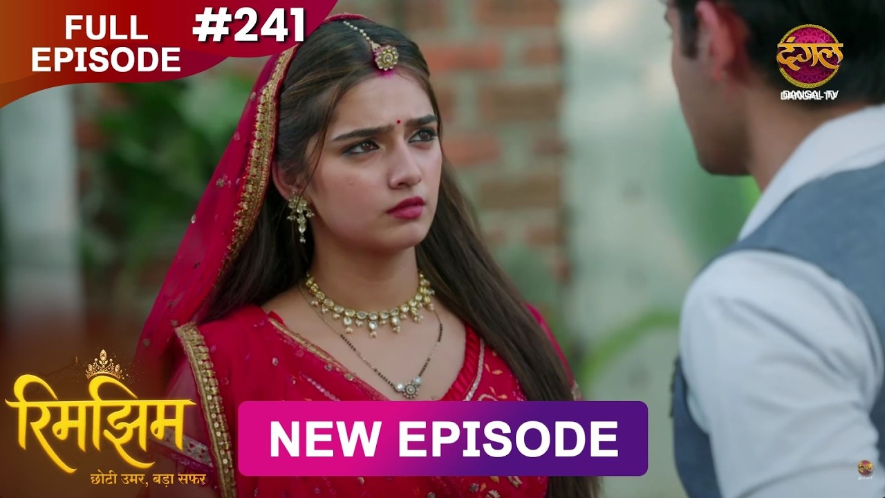 Rimjhim - Choti Umar Bada Safar | Full Episode 241 | 13 June 2026 | Full HD #Newepisode | Dangal TV