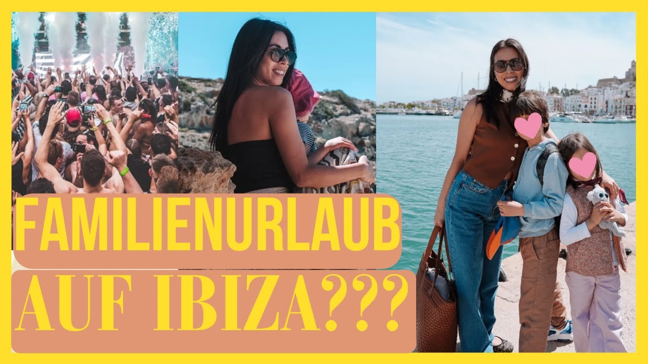 Ibiza als Familie entdecken lohnt sich das wirklich? EILEENA