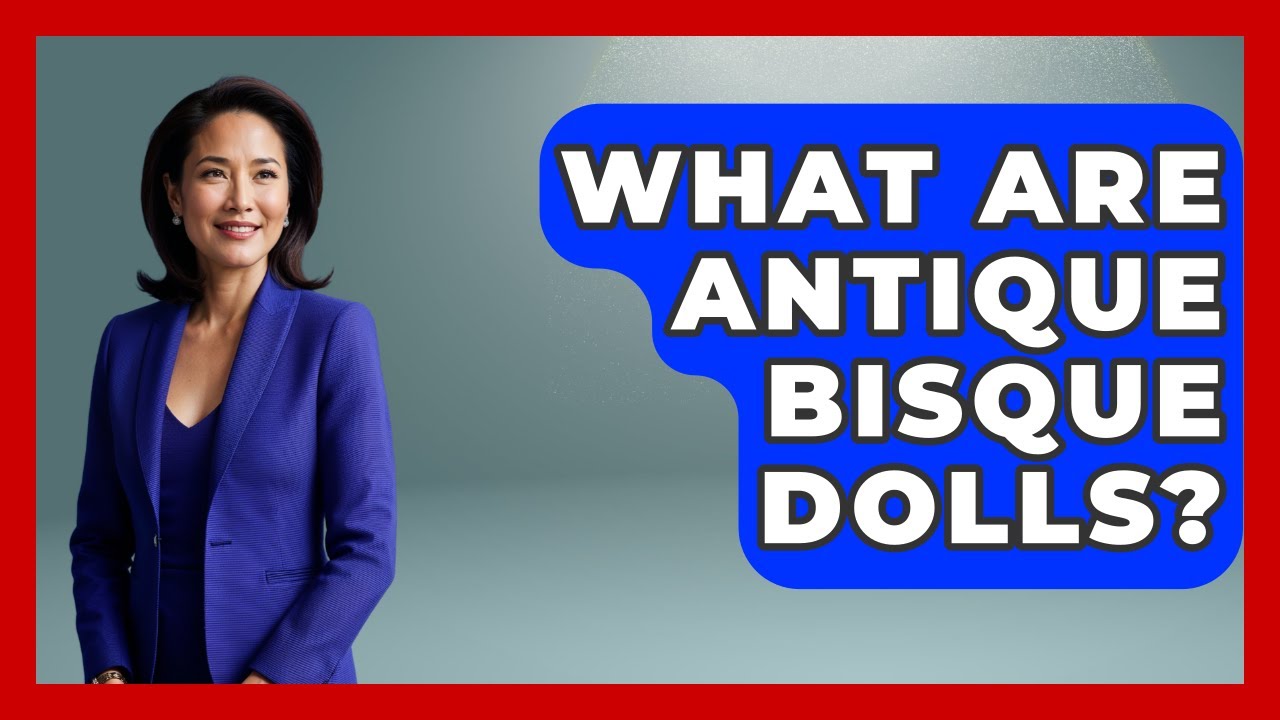 What Are Antique Bisque Dolls? - The Collectibles Guide