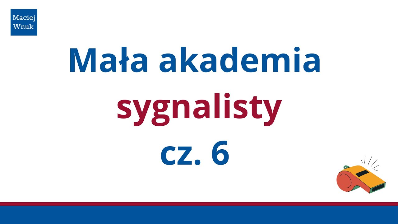 Mała akademia sygnalisty, cz. 6