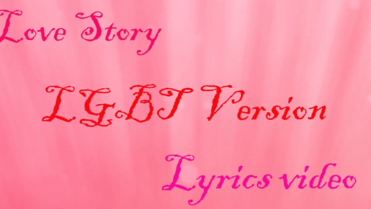 Love story LGBT version (Lyrics video)