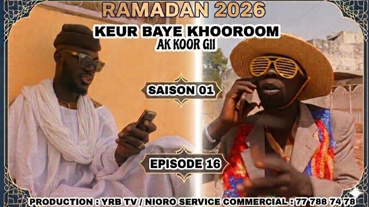KEUR BAYE KHOOROOM AK KOOR GII (RAMADAN 2026) EPISODE 16