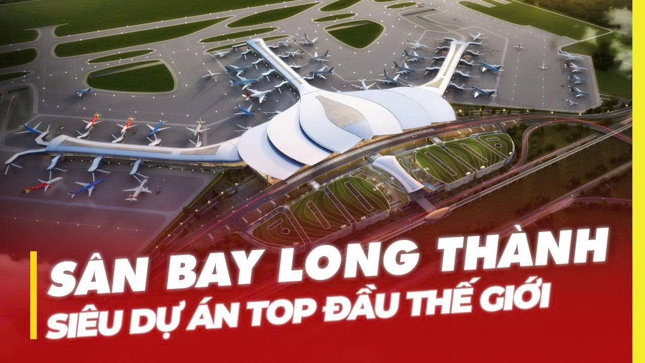 SÂN BAY LONG THÀNH: SIÊU DỰ ÁN TOP ĐẦU THẾ GIỚI