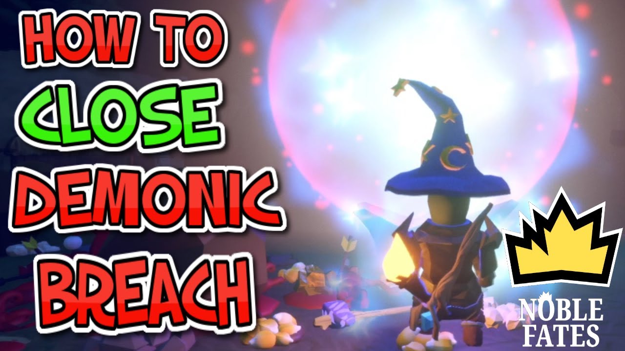 How to close Demonic breach in Noble Fates? Simple tutorial