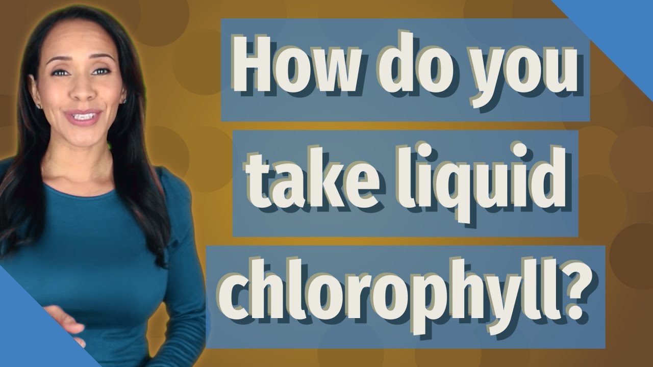 How do you take liquid chlorophyll?