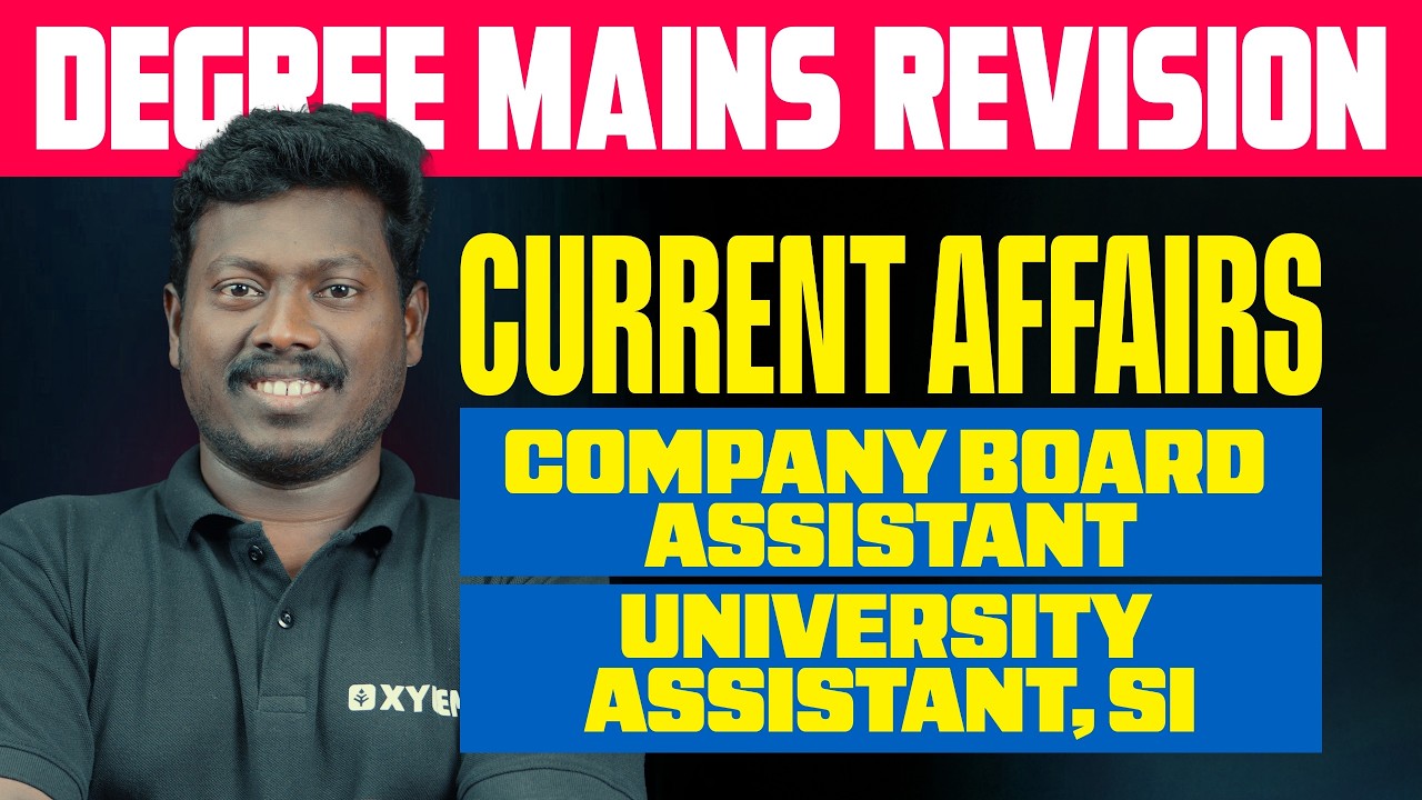 Degree Mains - Current Affairs Revision | Company Board Asst. | University Asst.| Xylem PSC