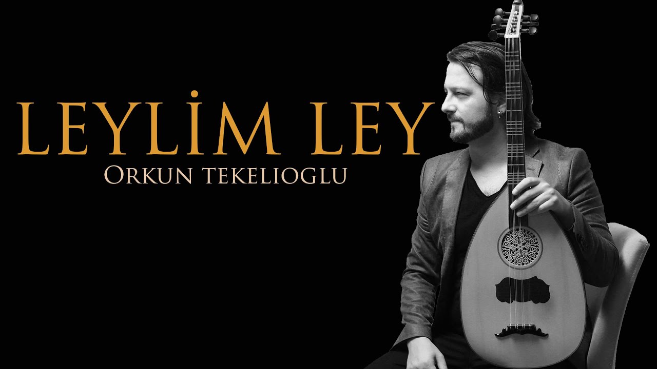 Orkun Tekelioğlu - LEYLİM LEY (Lavta)