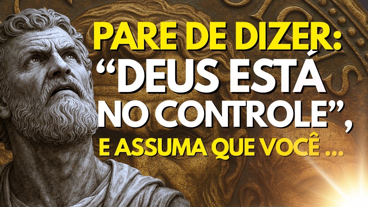 Pare de dizer: “DEUS ESTÁ NO CONTROLE.” Diga isso e ASSUMA o COMANDO | Filosofia Estóica e Neuro