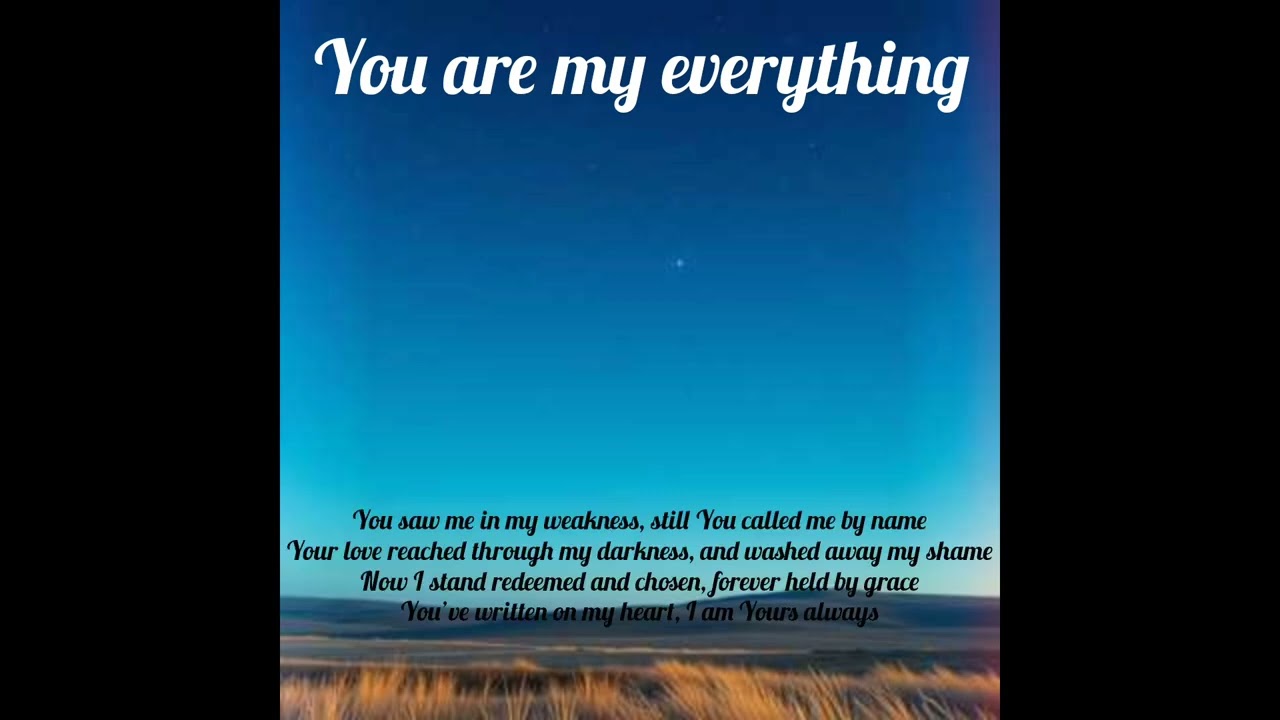 You are my everything 
