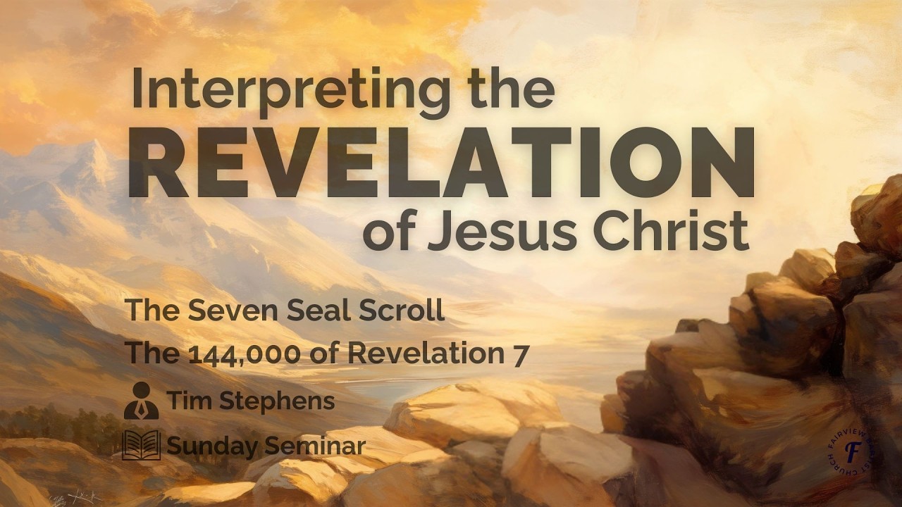 Sunday Seminar: Interpreting Revelation of Jesus Christ Pt. 7 (The 144,000) | Tim Stephens