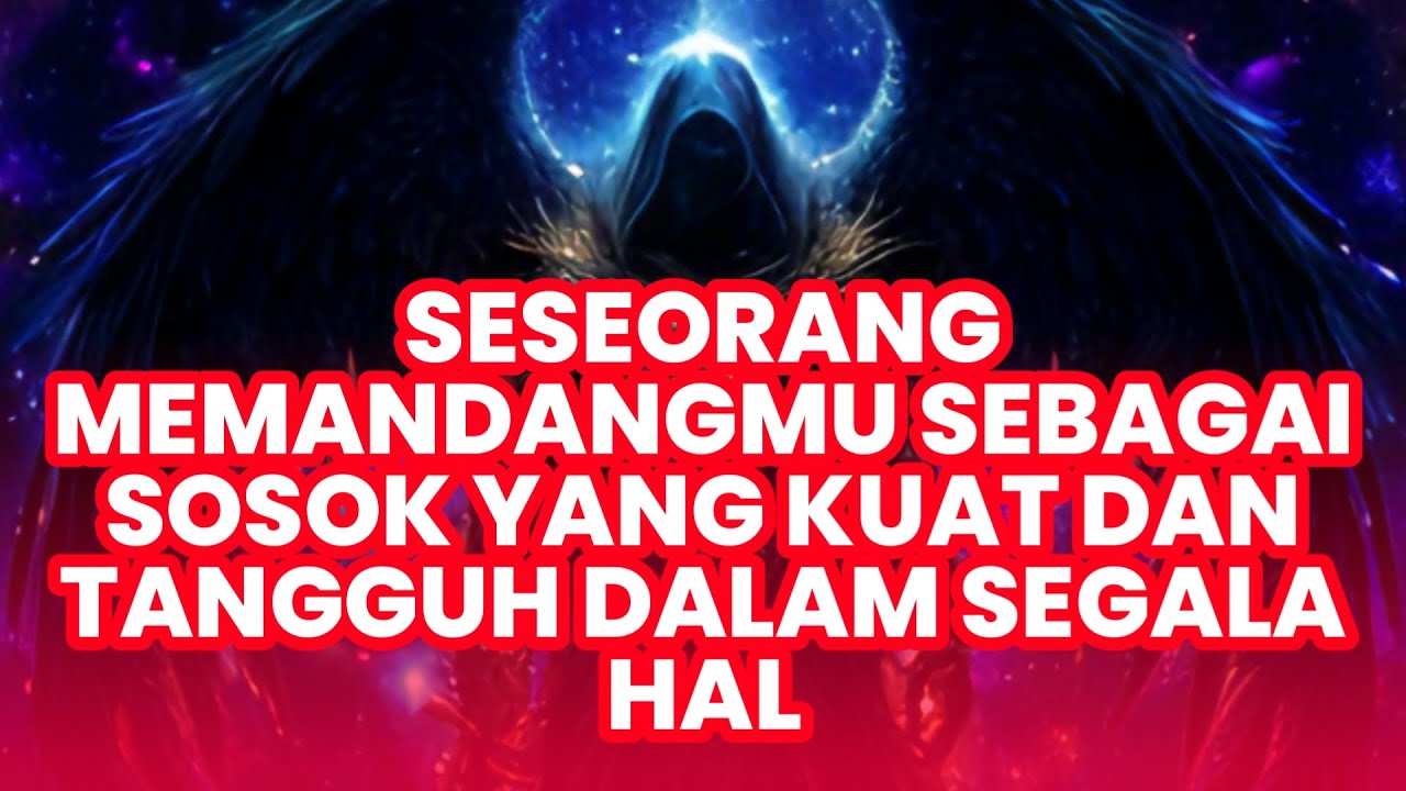 Jiwa Terpilih ✨ Seseorang Memandangmu Sebagai Sosok yang Kuat dan Tangguh dalam Segala Hal