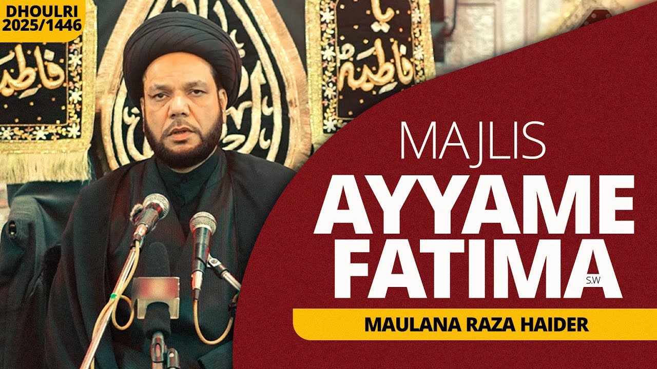 Ayyam E Fatima Majlis 2025 | Maulana Raza Haider (DHOULRI)