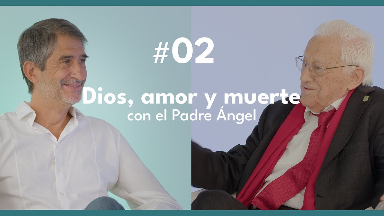 #02 Dios, amor y muerte con el Padre Ángel