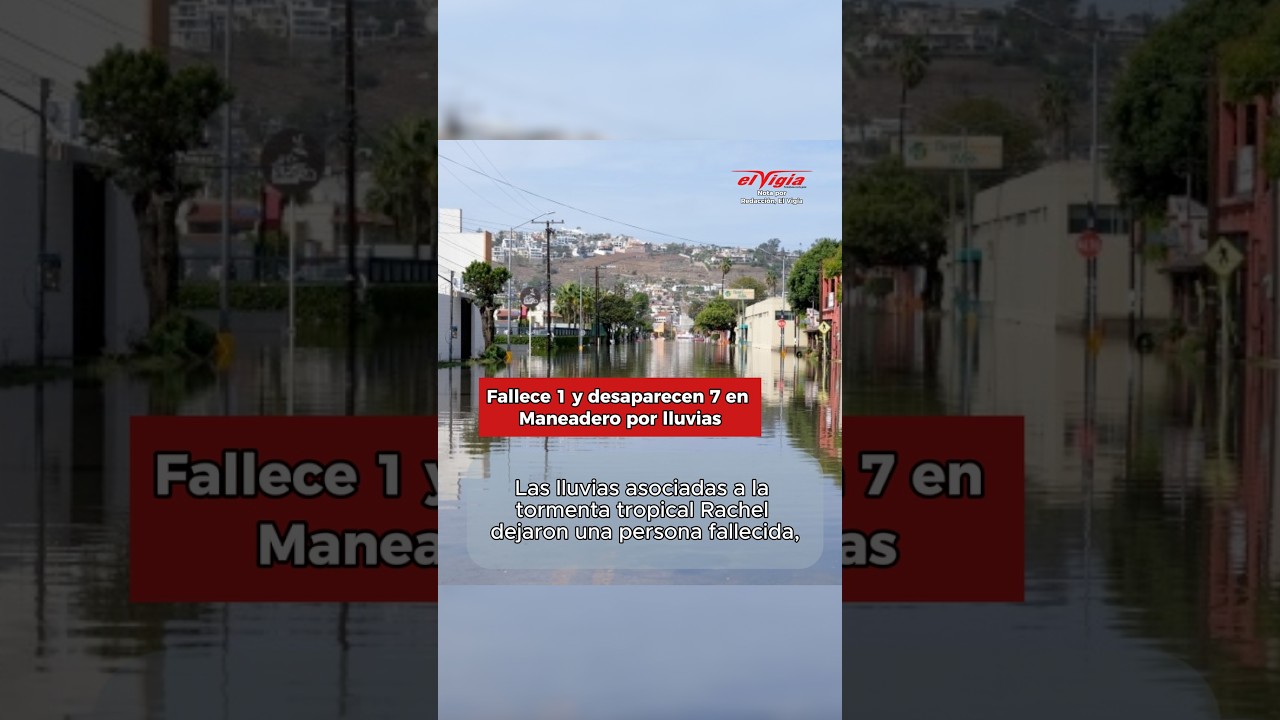 One person dies and seven are missing in Maneadero due to rains #elvigia #ensenada