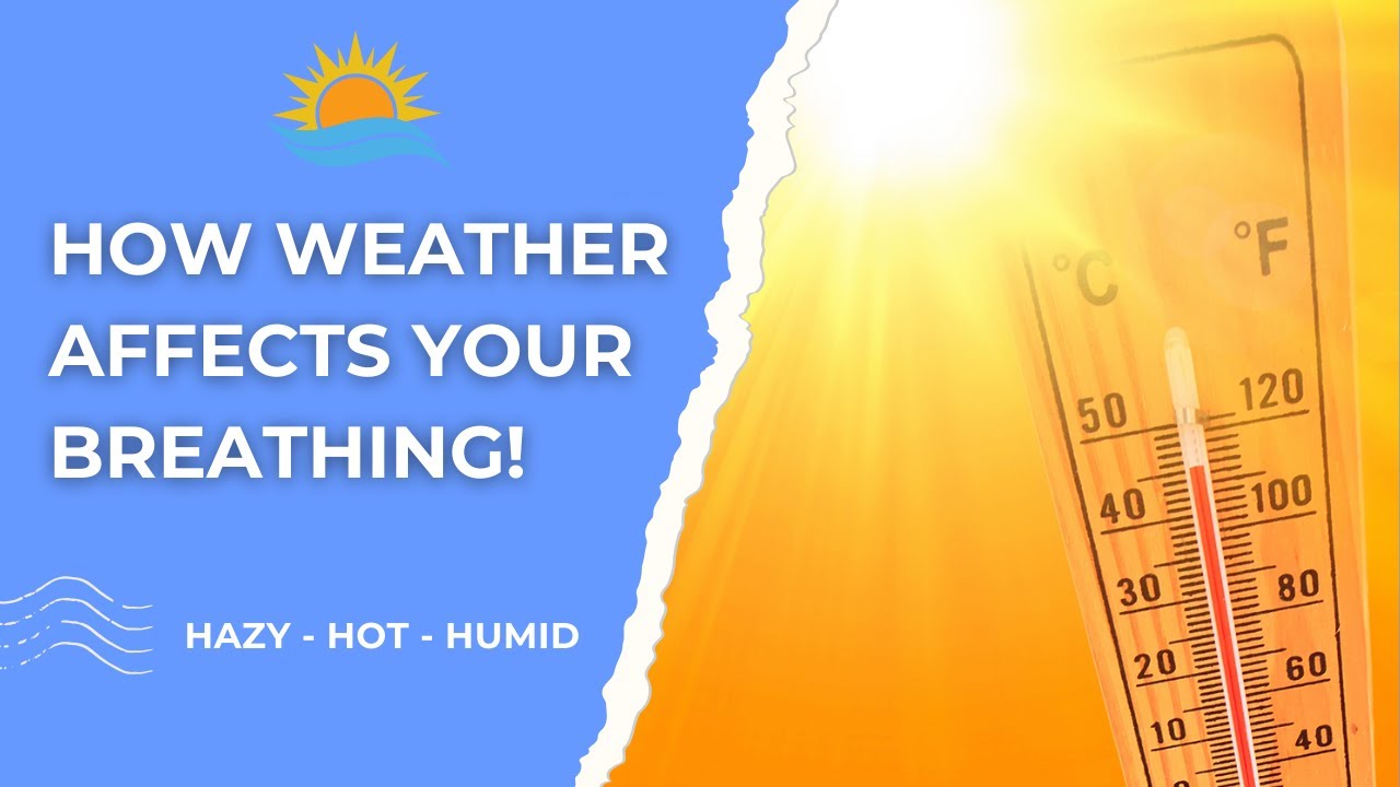 How Weather Affects Your Breathing | NO, YOU ARE NOT CRAZY, it really does!