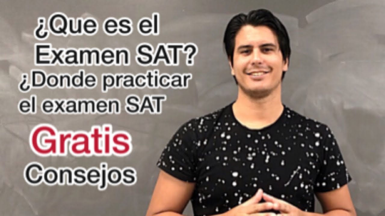 ¿Qué es el examen SAT? ¿Quien saber donde practicar el SAT GRATIS, y más