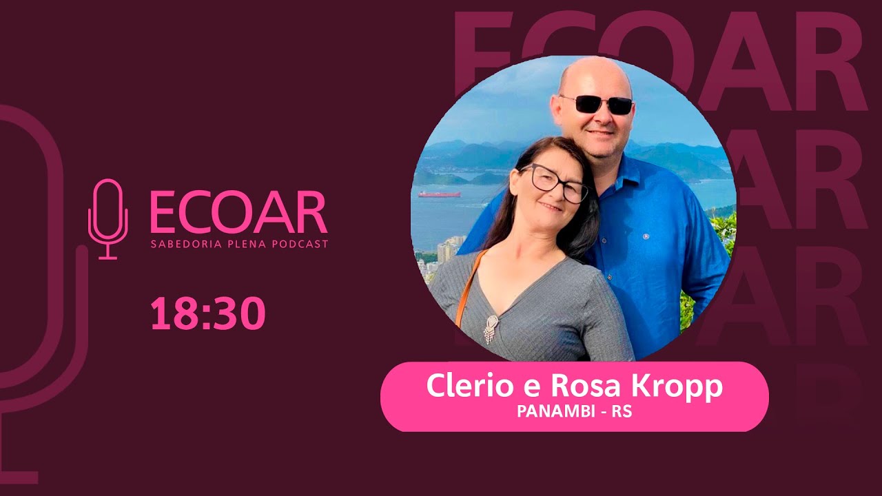 CLERIO E ROSA KROPP - ECOAR Podcast #07
